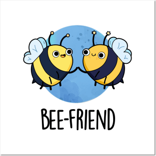 Bee-Friend Cute Insect Bee Pun Posters and Art